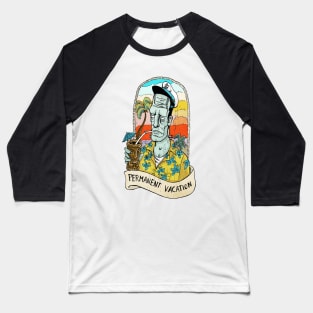 Permanent vacation Baseball T-Shirt